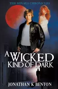 A Wicked Kind of Dark - Benton Jonathan K.