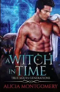 A Witch in Time - Alicia Montgomery