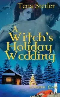 A Witch's Holiday Wedding - Tena Stetler