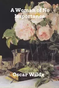 A Woman of No Importance - Oscar Wilde