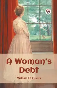 A Woman's Debt - Le William Queux