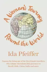 A Woman's Journey Round the World - Ida Pfeiffer