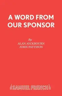 A Word From Our Sponsor - Alan Ayckbourn