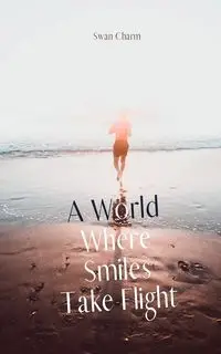 A World Where Smiles Take Flight - Charm Swan