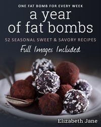A Year of Fat Bombs - Jane Elizabeth