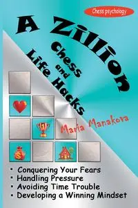 A Zillion Chess and Life Hacks - Maria Manakova