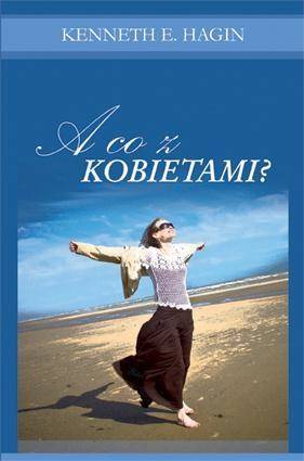 A co z kobietami? - Kenneth E. Hagin