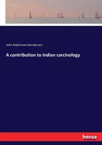 A contribution to Indian carcinology - John Henderson Robertson