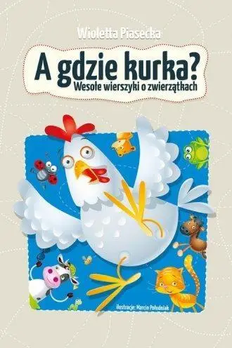 A gdzie kurka? - Wioletta Piasecka