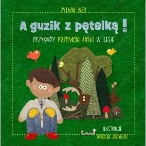 A guzik z pętelką! Przygody Przemcia Łatki w lesie - Sylwia Bies