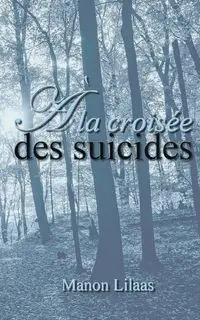 À la croisée des suicides - Lilaas Manon