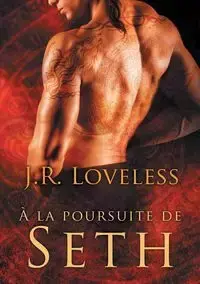 À la poursuite de Seth - Loveless J.R.