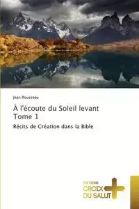 À l'écoute du soleil levant tome 1 - ROUSSEAU-J