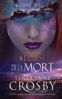 À l'ouest de la mort - Tanya Anne Crosby