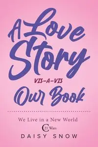 A love story VIS-A-VIS Our Book - Daisy Snow