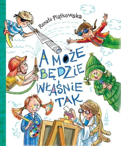 A może będzie właśnie tak - Renata Piątkowska