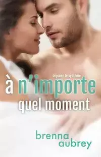 A n'importe quel moment - Aubrey Brenna