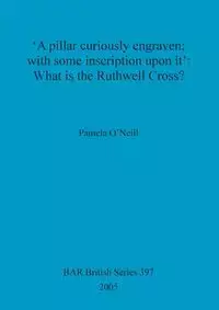 'A pillar curiously engraven; with some inscription upon it' - Pamela O'Neill