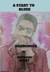 A start To Blues Harmonica - Anthony Hurry