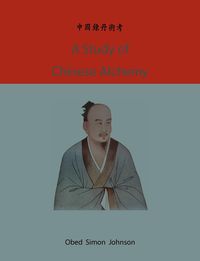 A study of Chinese alchemy - Johnson Simon Obed