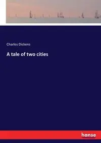 A tale of two cities - Charles Dickens