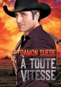 À toute vitesse - Damon Suede