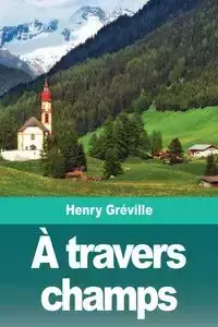 À travers champs - Henry Gréville