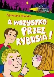 A wszystko przez Rybusia! - Agnieszka Byrska