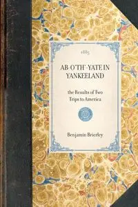 AB-O'Th'-Yate in Yankeeland - Benjamin Brierley