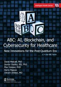 ABC - AI, Blockchain, and Cybersecurity for Healthcare - Metcalf David