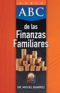 ABC DE LAS FINANZAS FAMILIARES - MIGUEL RAMÍREZ Dr.