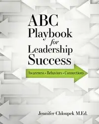 ABC Playbook for Leadership Success - Jennifer Chloupek M.Ed.