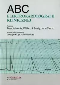 ABC elektrokardiografii klinicznej - Morris Francis, Brady William J., Camm John