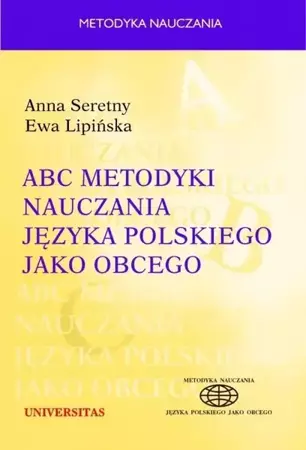 ABC metodyki nauczania j. polskiego jako obcego - Anna Seretny, Ewa Lipińska