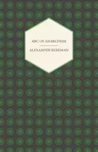 ABC of Anarchism - Alexander Berkman