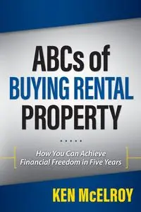 ABCs of Buying Rental Property - Ken McElroy