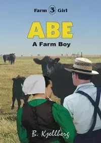 ABE - A Farm Boy - Bill Kjellberg