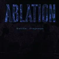 ABLATION - Danika Stegeman