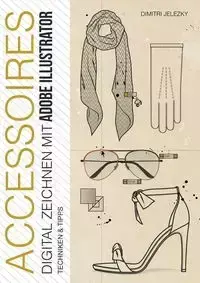 ACCESSOIRES - Digital zeichnen mit Adobe Illustrator - Jelezky Dimitri