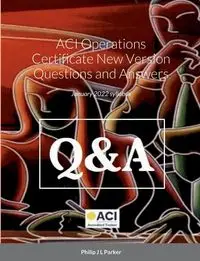 ACI Operations Certificate New Version Questions and Answers - Parker Philip J L