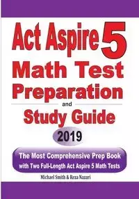 ACT Aspire 5 Math Test Preparation and Study Guide - Michael Smith