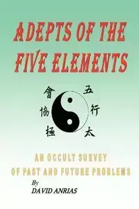 ADEPTS OF THE FIVE ELEMENTS - David Anrias