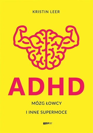 ADHD. Mózg łowcy i inne supermoce - Kristin Leer