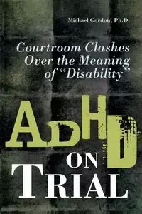 ADHD on Trial - Gordon Michael