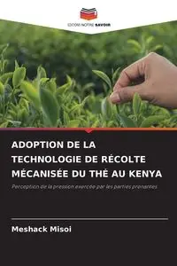 ADOPTION DE LA TECHNOLOGIE DE RÉCOLTE MÉCANISÉE DU THÉ AU KENYA - Misoi Meshack