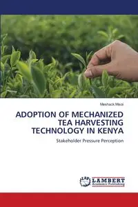 ADOPTION OF MECHANIZED TEA HARVESTING TECHNOLOGY IN KENYA - Misoi Meshack