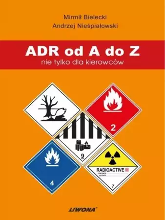 ADR od A do Z nie tylko dla kierowców - Mirmił Bielecki, Andrzej Nieśpiałowski