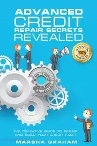 ADVANCED CREDIT REPAIR SECRETS REVEALED - Graham Marsha