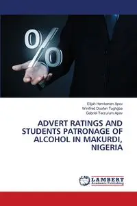 ADVERT RATINGS AND STUDENTS PATRONAGE OF ALCOHOL IN MAKURDI, NIGERIA - Elijah APEV Hembanen