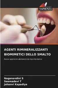 AGENTI RIMINERALIZZANTI BIOMIMETICI DELLO SMALTO - S Naganandini